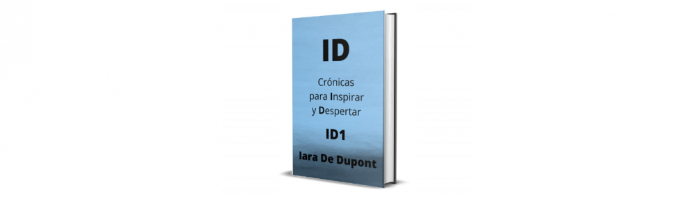 "Crónicas para inspirar y despertar" – ID1 en español de Iara De Dupont